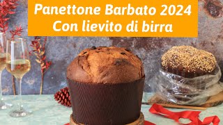 Panettone BARBATO 2024 CON LIEVITO DI BIRRA [upl. by Godding336]