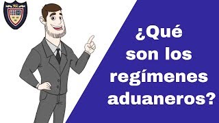 Qué Son los Regímenes Aduaneros [upl. by Manoff]