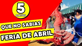 5 Datos Increíbles sobre la Feria de Abril [upl. by Dnalyag777]