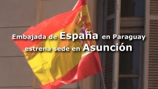 Embajada de España en Paraguay estrena sede en Asunción [upl. by Barbie]