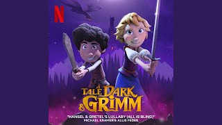 Hansel amp Gretels Lullaby All Is Blind From The Netflix Series quotA Tale Dark amp Grimmquot [upl. by Guimar]