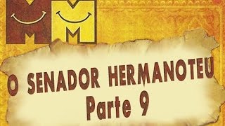 Hermanoteu na Terra de Godah Parte 9 de 22  O Senador Hermanoteu  Os Melhores do Mundo [upl. by Columba957]