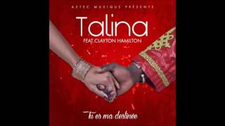 Talina feat Clayton Hamilton  Tu es ma destinée [upl. by Nylirek]