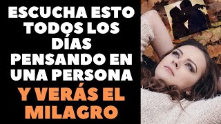 Escucha esto todos los días pensando en una persona y verás el milagro [upl. by Kentigera544]