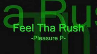 Feel Tha Rush Pleasure P [upl. by Leachim]