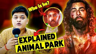 ANIMAL PARK Explained In Bangla  SR Vanga  Ranbir K  Rashmika M  Anil k  Bobby D  What next🤔 [upl. by Emalee]