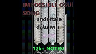 UNPLAYABLE osu song  undertale datawin  12k notes [upl. by Gerty924]