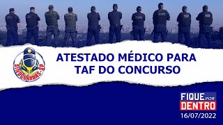 Atestado médico para TAF do Concurso  Fique por Dentro 16072022  SinGuardasSP [upl. by Lyrradal]