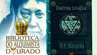 Doutrina Teosófica  Audiolivro Biblioteca do Alquimista Dourado [upl. by Wenonah]