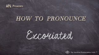 How to Pronounce Excoriated Real Life Examples [upl. by Trebo]