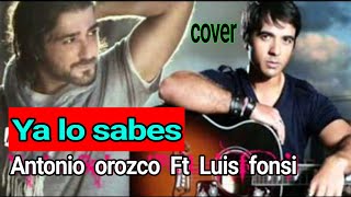 💭 Ya lo Sabes  Antonio Orozco Ft Luis Fonsi 》 Cover antonioorozco3449 luisfonsi [upl. by Ferrick]