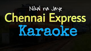 Chennai Express karaoke With Lyrics karaokeChennaiexpressSpbTulunadabirserMadhanmanipalHindhi [upl. by Ssilem]