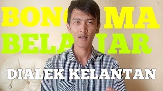 KECEK KELATE  BELAJAR DIALEK KELANTAN [upl. by Kenti906]