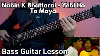 Nabin K Bhattarai  Yehi Ho Ta Maya Bass Guitar Lesson  Nepali Bass Guitar Lesson [upl. by Viki]