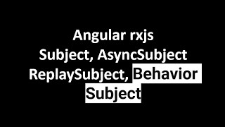 Angular rxjs Subject Replay Subject  Behavior Subject and Async Subject [upl. by Nemracledairam460]