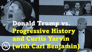 Donald Trump vs Progressive History and Curtis Yarvin with Carl Benjamin [upl. by Wachtel]