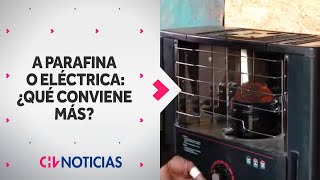 ESTUFA A PARAFINA O ELÉCTRICA ¿Qué conviene más en este invierno  CHV Noticias [upl. by Dorelia]