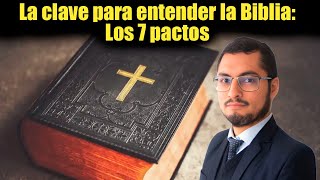 La CLAVE PARA ENTENDER LA BIBLIA Los 7 pactos [upl. by Anitneuq567]