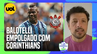 BALOTELLI SE EMPOLGOU COM CORINTHIANS E PODE VIR AO BRASIL NA SEMANA QUE VEM ANDRÉ HERNAN EXPLICA [upl. by Tare]