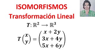 DETERMINAR si una transformación Lineal es un ISOMORFISMO Álgebra lineal ISOMORFISMOS [upl. by Acino453]