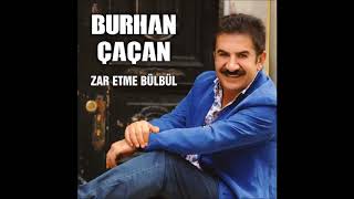 Burhan ÇaçanZar Etme Bülbül [upl. by Bovill]