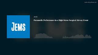 Paramedic Performance in a HighStress Surgical Airway Event [upl. by Giacopo]