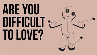 Are You Difficult to Love [upl. by Augusto]