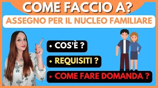 ASSEGNO PER IL NUCLEO FAMILIARE  ANF   Cosè  Requisiti  Come fare la domanda [upl. by Siffre357]