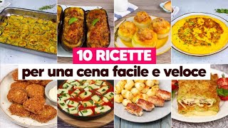 10 deliziose ricette per una cena facile e veloce pronta in pochi passi [upl. by Harneen746]