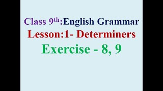 9th English Grammar Lesson 1 Determiners Exercise 8 9 [upl. by Ahsaten]