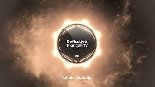 🌸 Reflective Tranquility 🌸  Kalimba Music Spa  Relaxing Kalimba for Concentrated Study [upl. by Nalid]