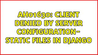 AH01630 client denied by server configuration static files in django [upl. by Neros718]