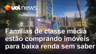 Famílias de classe média estão comprando imóveis para baixa renda sem saber [upl. by Barthel]