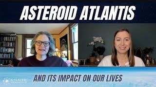 ASTEROID ATLANTIS and its impact on our lives w Heather Ensworth [upl. by Oivalf]