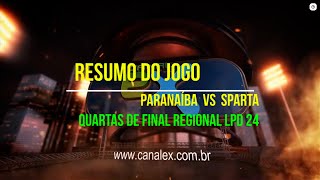 RESUMO DA PARTIDA PARANAÍBA EC VS SPARTA EC QUARTAS DE FINAL VOLTA REGIONAL PATOS DE MINAS [upl. by Holmes]