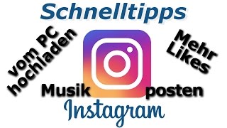 Schnelltipps Instagram Bilder amp Videos vom PC hochladen mehr Likes bekommen Musik posten [upl. by Atsugua455]