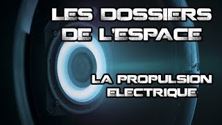 LES DOSSIERS DE LESPACE  LA PROPULSION ÉLECTRIQUE [upl. by Alarice]