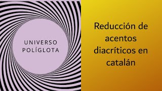 Reforma de los acentos diacríticos en catalán  UNIVERSO POLÍGLOTA [upl. by Fesoj]