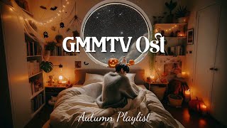 Best GMMTV BL Ost  Boost Your Mood Playlist Fall Vibes 🍂ೃ࿔･༄🎃₊ [upl. by Jorgan]