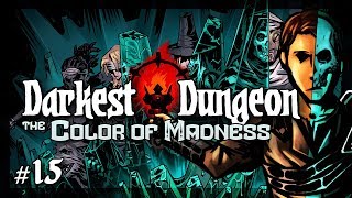 Lets Play Darkest Dungeon  The Color of Madness Caregiven  Episode 15 [upl. by Atela]