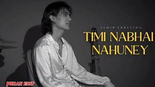 Timi navai nahune Samir shrestha lyrics music [upl. by Noryt]