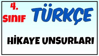 HİKAYE UNSURLARI  4 SINIF TÜRKÇE DERSİ KONU ANLATIMI [upl. by Donahoe388]