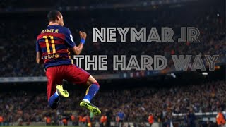 Neymar Jr  The Hard Way  The Story  HD [upl. by Aneladgam547]