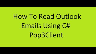 How To Read Emails Using C  Pop3Client  Outlook [upl. by Ancel640]