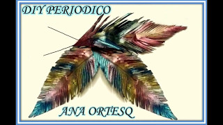 MANUALIDAD PLUMAS CON PERIODICODIYDECORACIÓNANA ORTESQ [upl. by Aurel]