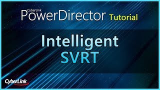 Intelligent SVRT  PowerDirector Video Editor Tutorial [upl. by Pandora592]