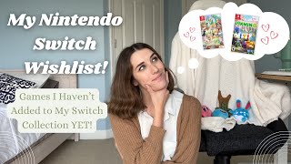 My Nintendo Switch Wishlist  games I still want to pick up for my collection [upl. by Atiuqiram261]