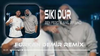 Ben Fero amp Anıl Piyancı  Sıkı Dur  Furkan Demir Remix   Bizdeki Yaralar Kanamalı Kötü [upl. by Ahseinek]