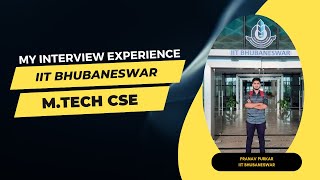 MY INTERVIEW EXPERIENCE IIT BBS FOR MTech CSE  POST GATE GUIDANCE [upl. by Ahsiym700]