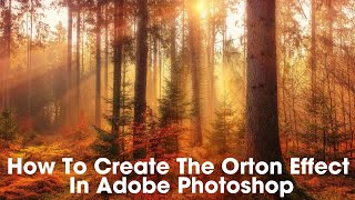 Landscape Photography Editing Tutorial  The Orton Effect In Photoshop [upl. by Natale]